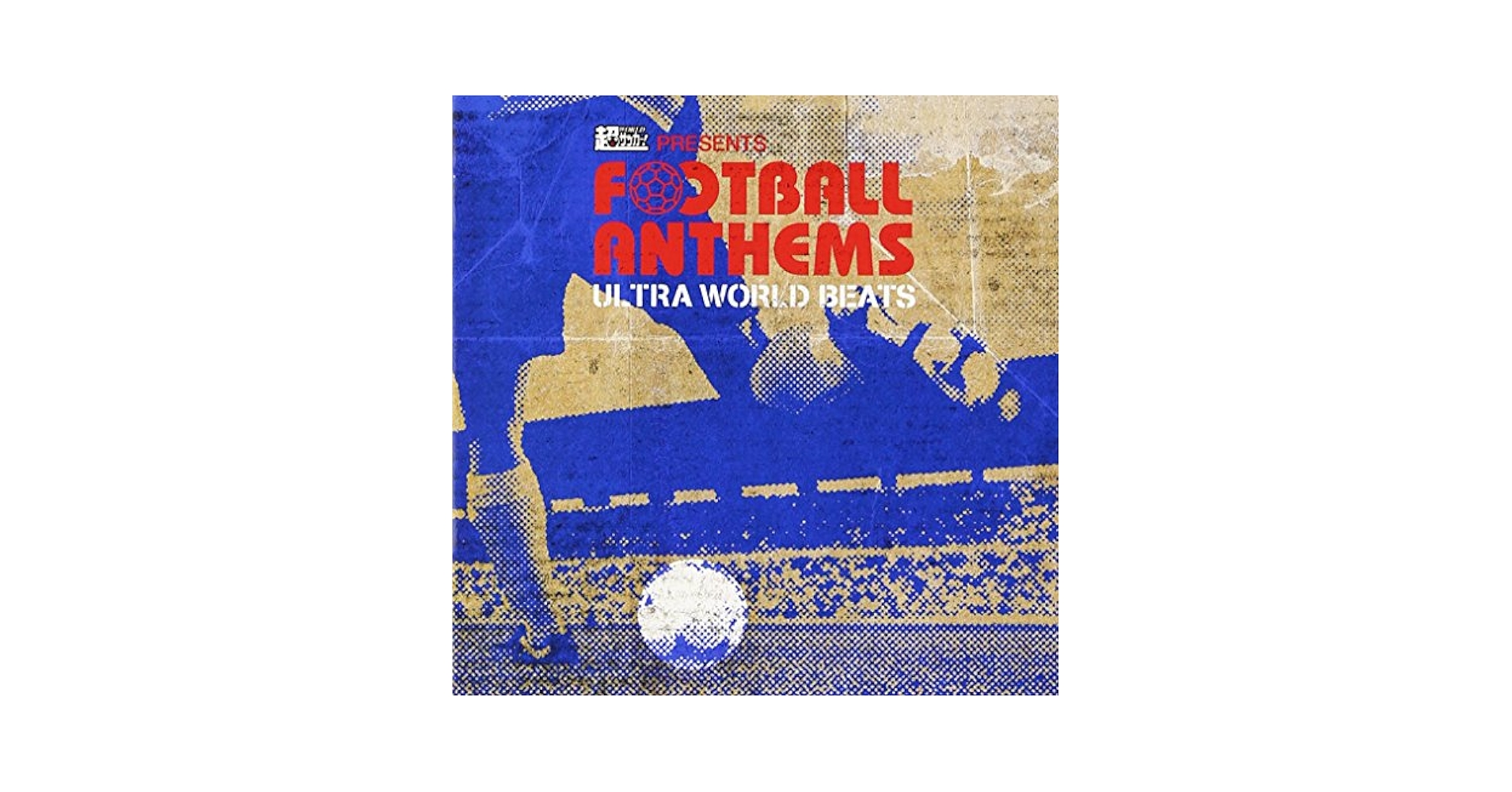 Amazon.co.jp: 超ワールドサッカー presents FOOTBALL ANTHEMS